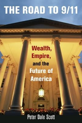 The Road to 9/11: Wealth, Empire, and the Future of America Paperback University of California Press