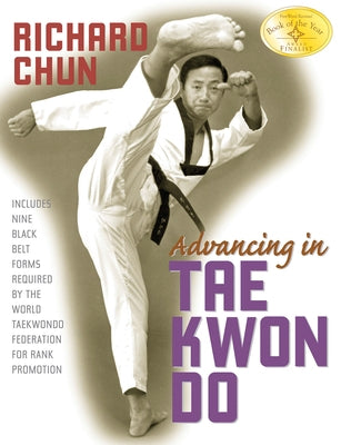 Advancing in Tae Kwon Do by Chun, Richard