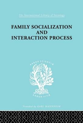 Family: Socialization and Interaction Process Paperback Routledge