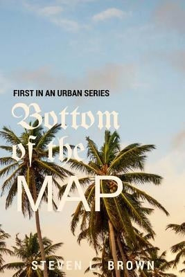 Bottom of the Map: an urban novel Paperback Createspace Independent Publishing Platform