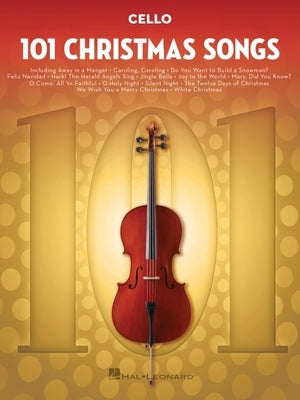 101 Christmas Songs: For Cello by Hal Leonard Corp