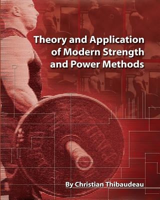 Theory and Application of Modern Strength and Power Methods: Modern methods of attaining super-strength Paperback Createspace Independent Publishing Platform