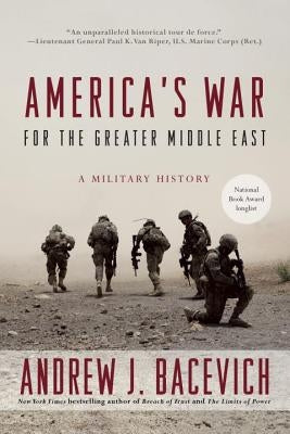 America's War for the Greater Middle East: A Military History Random House Trade