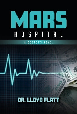 Mars Hospital: A Doctor's Novel Paperback Bookpress Publishing