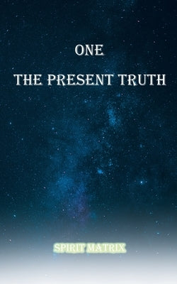 One The Present Truth: Spirit Matrix Paperback Covenant Books
