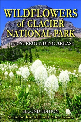 Wildflowers of Glacier National Park: And Surrounding Areas Paperback Trillium Press