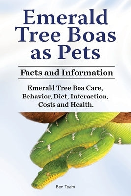Emerald Tree Boas as Pets. Facts and Information. Emerald Tree Boa Care, Behavior, Diet, Interaction, Costs and Health. Paperback Zoodoo Publishing