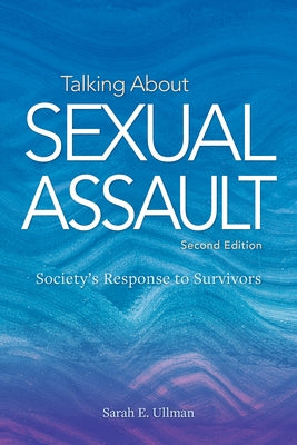 Talking about Sexual Assault: Society's Response to Survivors Paperback American Psychological Association (APA)