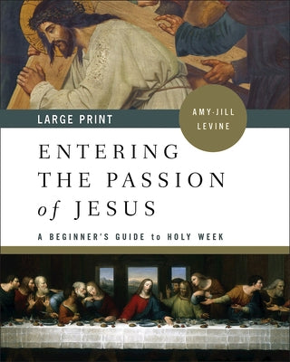Entering the Passion of Jesus: A Beginner's Guide to Holy Week Abingdon Press