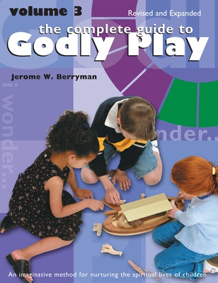 The Complete Guide to Godly Play: Revised and Expanded: Volume 3 Paperback Church Publishing