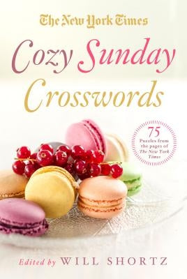 The New York Times Cozy Sunday Crosswords: 75 Puzzles from the Pages of the New York Times Paperback St. Martin's Griffin