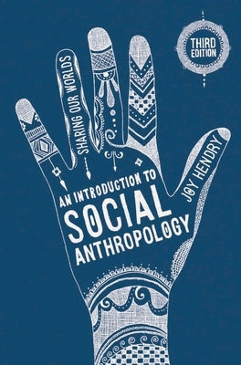 An Introduction to Social Anthropology: Sharing Our Worlds Paperback Bloomsbury Publishing PLC