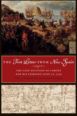 The First Letter from New Spain: The Lost Petition of Cortés and His Company, June 20, 1519 Paperback University of Texas Press