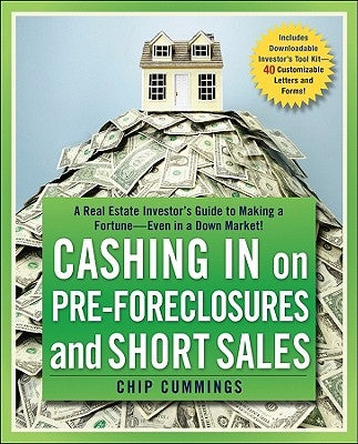 Cashing in on Pre-Foreclosures and Short Sales: A Real Estate Investor's Guide to Making a Fortune Even in a Down Market Paperback Wiley