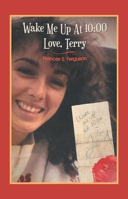 Wake Me up at 10: 00 Love, Terry Paperback Balboa Press