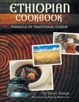 Ethiopian Cookbook: Pinnacle of Traditional Cuisine Paperback Xlibris