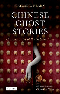 Chinese Ghost Stories: Curious Tales of the Supernatural Paperback Tuttle Publishing