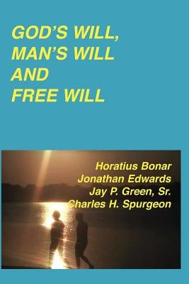 God's Will, Man's Will and Free Will Paperback Authors for Christ, Inc.