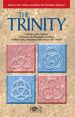 The Trinity: What Is the Trinity, and What Do Christians Believe? Paperback Rose Publishing (CA)