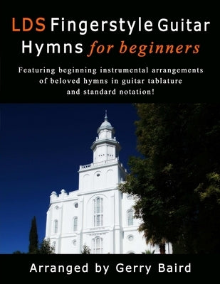 LDS Fingerstyle Guitar Hymns for Beginners Paperback Lulu.com
