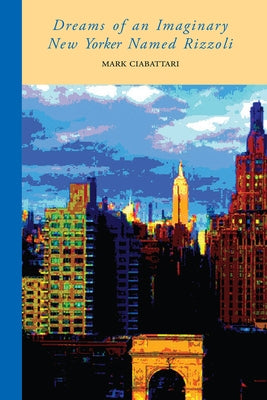 Paperback of "Dreams of an Imaginary New Yorker Named Rizzoli" by Bordighera Press, featuring a cover image with artistic design.