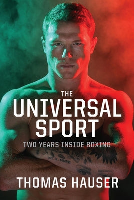 The Universal Sport: Two Years Inside Boxing Paperback University of Arkansas Press