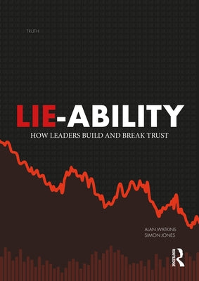 Lie-Ability: How Leaders Build and Break Trust Paperback Routledge