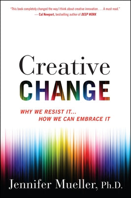 Creative Change: Why We Resist It . . . How We Can Embrace It Paperback Harper Business