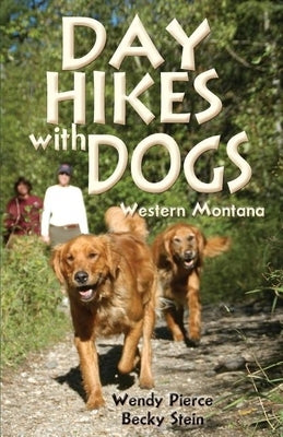 Day Hikes with Dogs: Western Montana Paperback Westwinds Press
