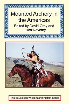 Mounted Archery in the Americas Paperback Long Riders' Guild Press