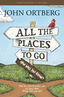 All the Places to Go . . . How Will You Know? Participant's Guide: God Has Placed Before You an Open Door. What Will You Do? Paperback Tyndale House Publishers
