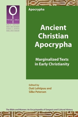 Ancient Christian Apocrypha: Marginalized Texts in Early Christianity Paperback SBL Press