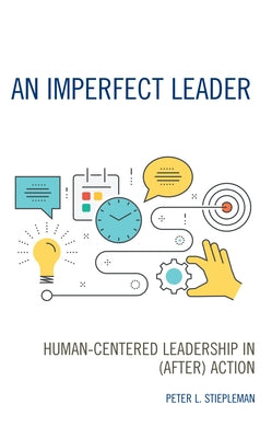 An Imperfect Leader: Human-Centered Leadership in (After) Action Paperback Rowman & Littlefield Publishers