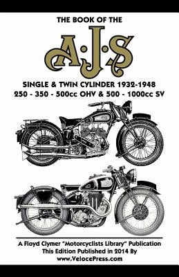 Book of the Ajs Single & Twin Cylinder 1932-1948 Paperback Veloce Enterprises, Inc.