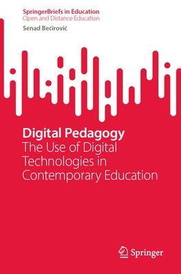 Digital Pedagogy: The Use of Digital Technologies in Contemporary Education Paperback Springer