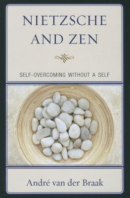 Nietzsche and Zen: Self-Overcoming Without a Self Paperback Lexington Books