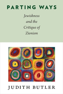 Parting Ways: Jewishness and the Critique of Zionism Paperback Columbia University Press