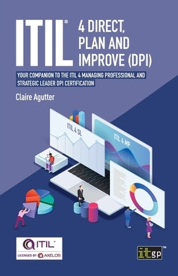 ITIL(R) 4 Direct Plan and Improve (DPI): Your companion to the ITIL 4 Managing Professional and Strategic Leader DPI certification Paperback Itgp