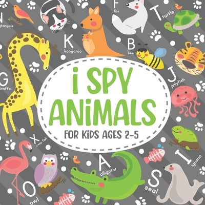 I Spy Animals For Kids Ages 2-5: Amusing and cultural hobby for children. Paperback Independently Published