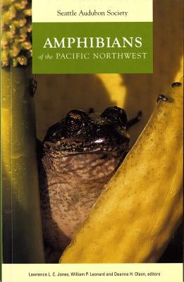 Amphibians of the Pacific Northwest Paperback Seattle Audubon Society