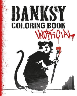 Banksy Coloring Book: Unofficial paperback featuring street art illustrations and pages for coloring by Dokument Forlag.