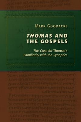 Thomas and the Gospels: The Case for Thomas's Familiarity with the Synoptics Paperback William B. Eerdmans Publishing Company