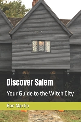 Discover Salem: Your Guide to the Witch City Paperback Independently Published