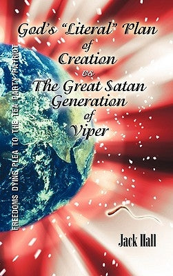 Gods "Literal" Plan of Creation - vs.- the Great Satan Generation of Viper Paperback iUniverse