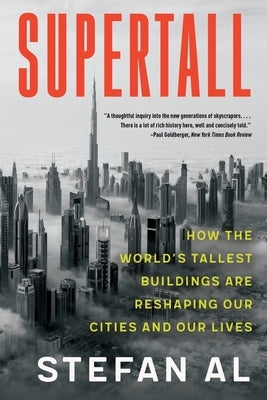 Supertall: How the World's Tallest Buildings Are Reshaping Our Cities and Our Lives Paperback W. W. Norton & Company