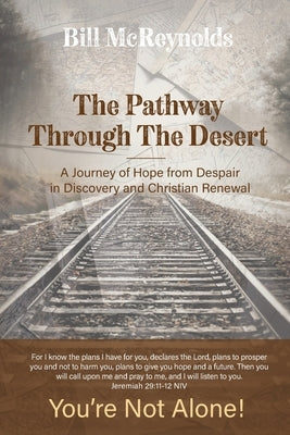 The Pathway Through the Desert: A Journey of Hope from Despair in Discovery and Christian Renewal Paperback Trilogy Christian Publishing