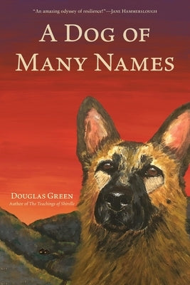 A Dog of Many Names Circuit Breaker Books LLC