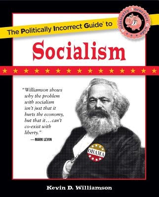 The Politically Incorrect Guide to Socialism Regnery Publishing