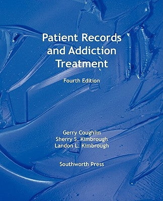 Patient Records and Addiction Treatment, Fourth Edition Paperback Southworth Press