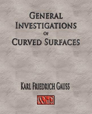 General Investigations Of Curved Surfaces - Unabridged Paperback Watchmaker Publishing